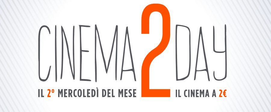 CINEMA 2 DAY: DOMANI AL CINEMA CON 2 EURO