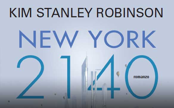 Novità Fanucci Editore: “New York 2140” di Kim Stanley Robinson